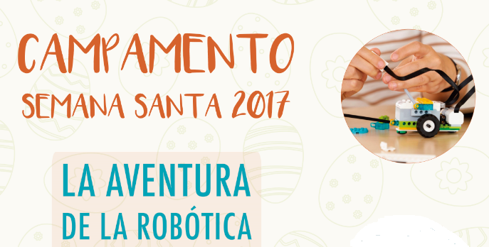 Campamento Semana Santa "La aventura de la Robótica" para niños y niñas de 7 a 14 años